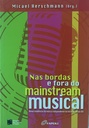 Nas Bordas e Fora do Mainstream Musical (Livro s/ uso)