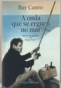 Ruy Castro - A Onda que se Ergueu do Mar: Novos Mergulhos na Bossa Nova (Livro usado)