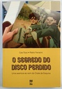 Segredo do Disco Perdido,O - "Uma aventura ao Som do Clube da Esquina" - Caio Tozzi (Livro novo)