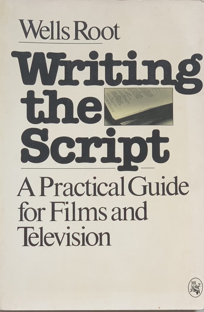 Writing the Script: A Practical Guide for Films and Television - Wells Root (Livro usado)