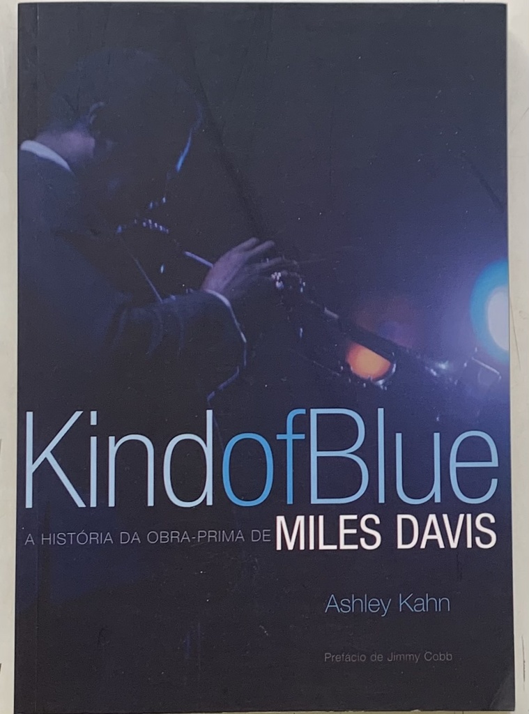 Kind of Blue: A História da Obra-Prima de Miles Davis (Livro novo)