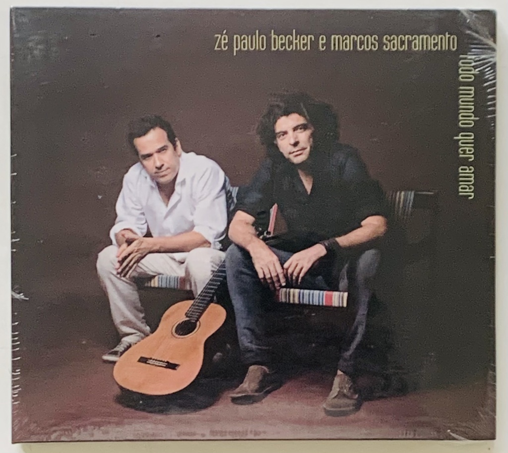 Zé Paulo Becker e Marcos Sacramento – Todo Mundo quer Amar (CD novo)