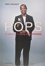Pops: A Vida de Louis Armstrong - Terry Teachout (Livro novo)