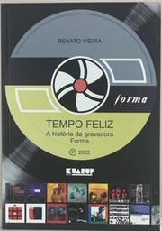 Tempo Feliz - A História da Gravadora Forma - Renato Vieira(Livro novo)