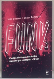 Funk: A Batida Eletrônica dos Bailes Cariocas que Contagiou o Brasil (Livro novo)
