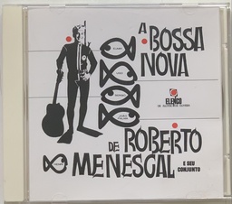 Roberto Menescal e seu Conjunto - A Bossa Nova de Roberto Menescal e seu Conjunto (CD usado)