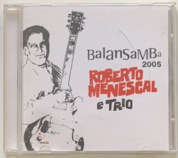 Roberto Menescal e Trio - Balansamba 2005 (CD usado)