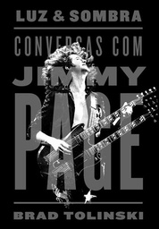 Luz e Sombra: Conversas com Jimmy Page - Brad Tolinski (Livro usado)
